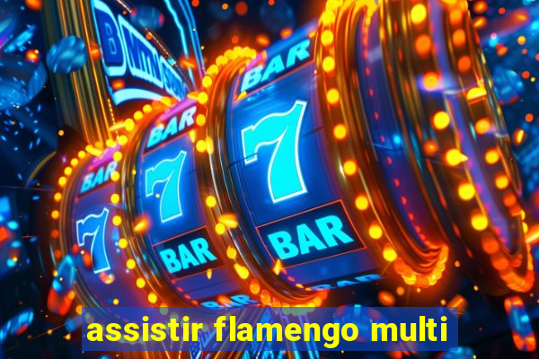 assistir flamengo multi